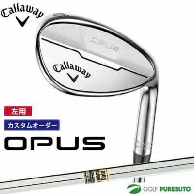 カスタムオーダー】【レフティー（左用）】キャロウェイ OPUS ウェッジ Dynamic Gold スチールシャフト 2024年モデル[Callaway  オーパス][日本仕様 日本正規品]【□CCO□】 | ゴルフ プレスト 本店